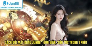 cách đổi mật khẩu Jun88