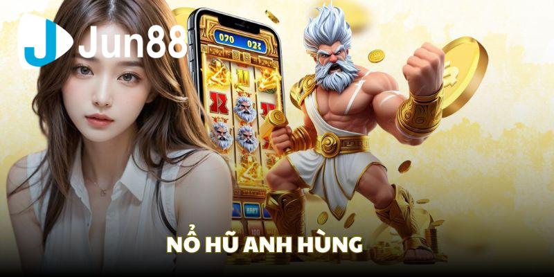Những cổng game nổ hũ đình đám kết hợp với nổ hũ Jun88